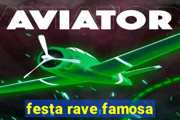 festa rave famosa